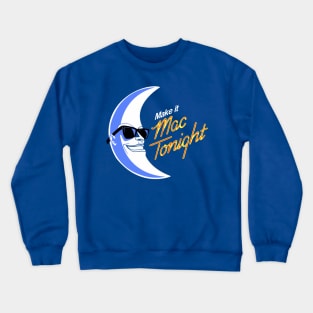 Mac Tonight Crewneck Sweatshirt